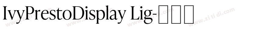 IvyPrestoDisplay Lig字体转换 IvyPrestoDisplay Lig字体转换